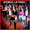 Ritmos Latinos - Que Levante La Mano